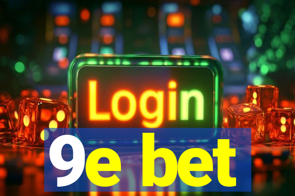 9e bet